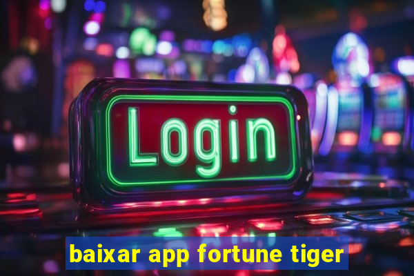 baixar app fortune tiger