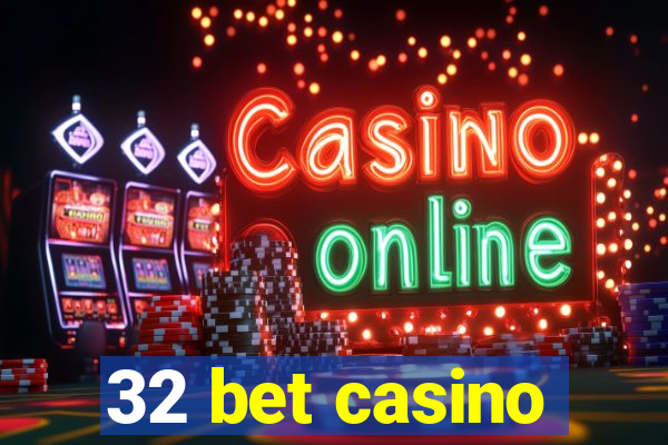 32 bet casino