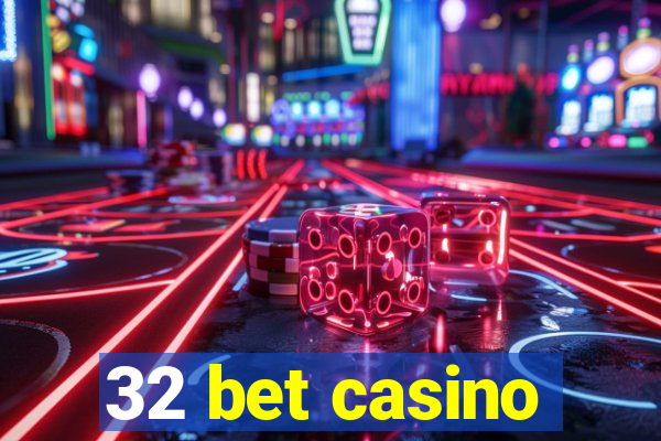 32 bet casino