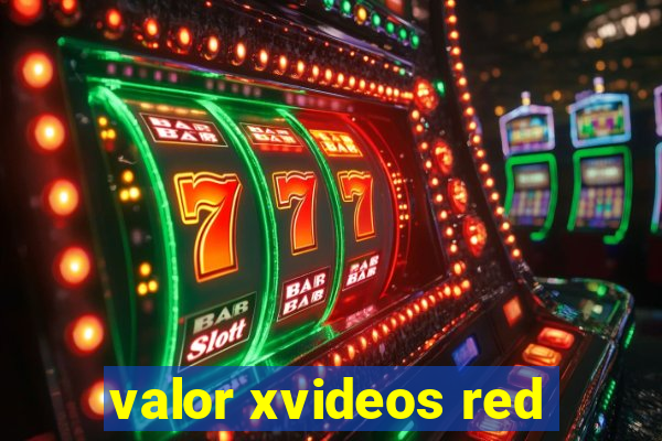 valor xvideos red