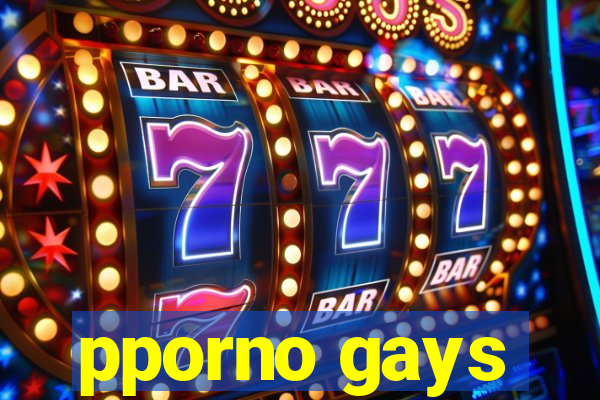 pporno gays