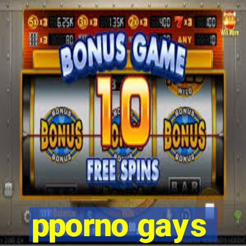 pporno gays