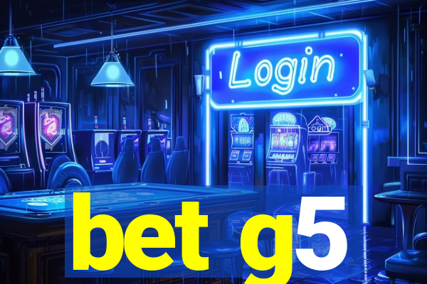 bet g5