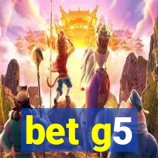 bet g5