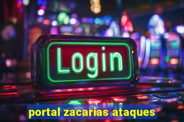 portal zacarias ataques