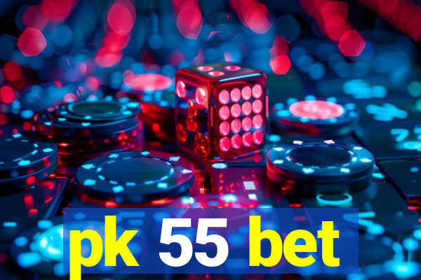 pk 55 bet