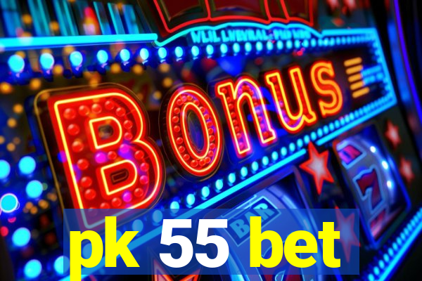 pk 55 bet