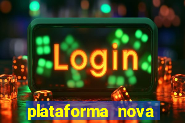 plataforma nova pagando muito hoje