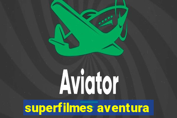 superfilmes aventura