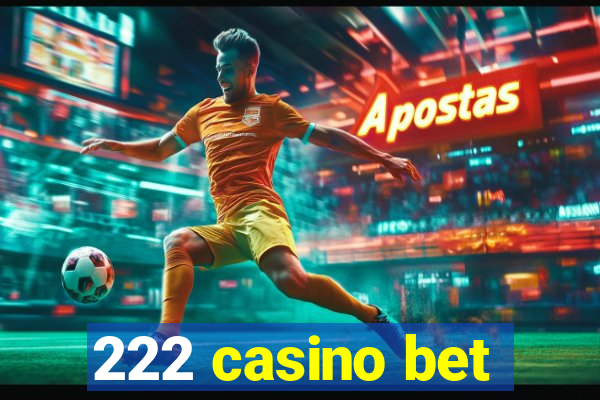 222 casino bet