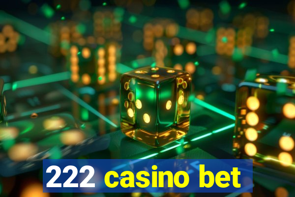 222 casino bet