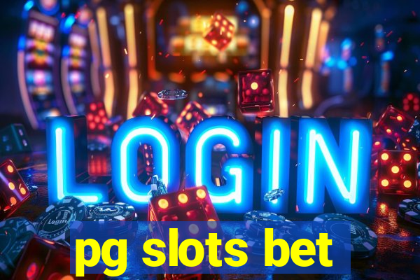 pg slots bet