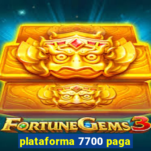 plataforma 7700 paga