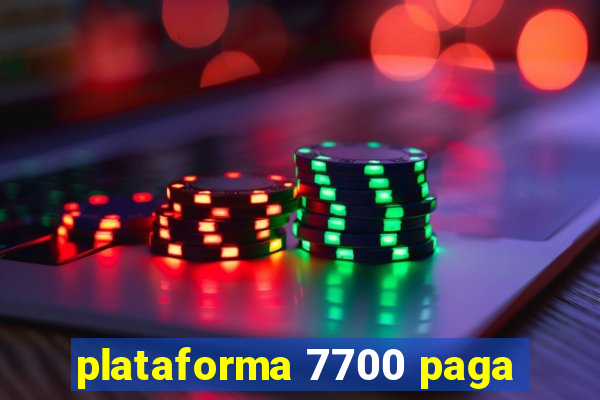 plataforma 7700 paga