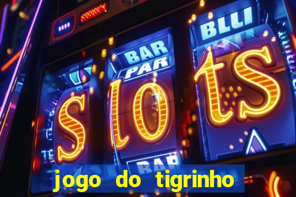 jogo do tigrinho rodadas grátis