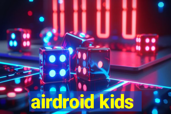 airdroid kids