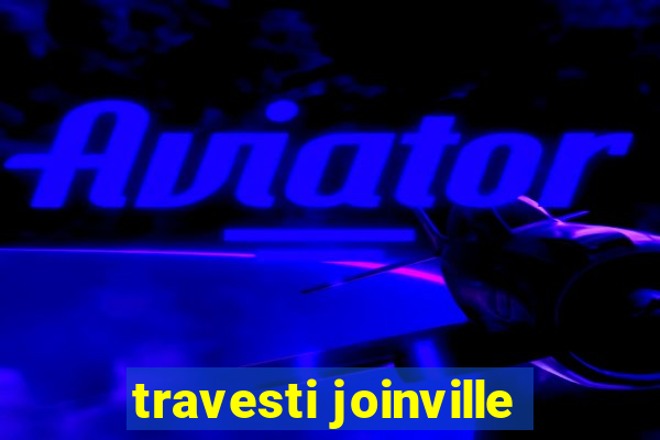 travesti joinville