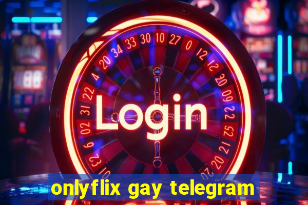 onlyflix gay telegram