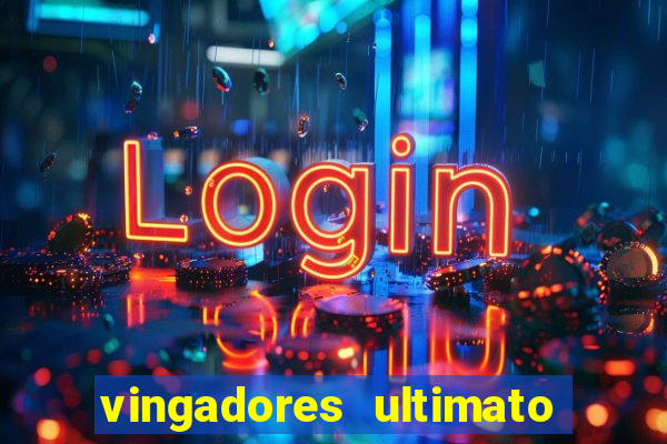 vingadores ultimato completo dublado gratis