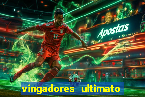 vingadores ultimato completo dublado gratis