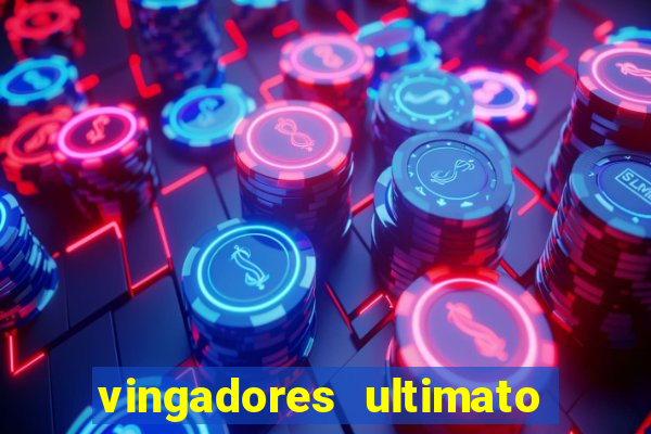 vingadores ultimato completo dublado gratis