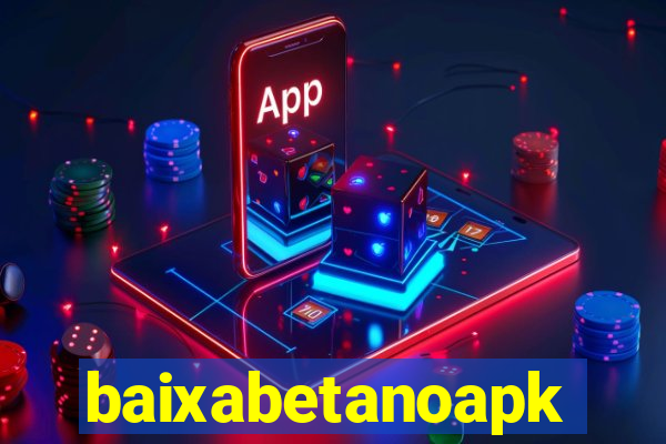 baixabetanoapk