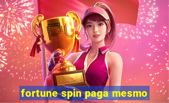 fortune spin paga mesmo