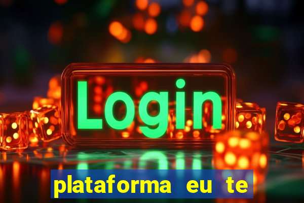 plataforma eu te amo pg