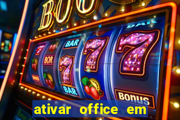 ativar office em 30 segundos