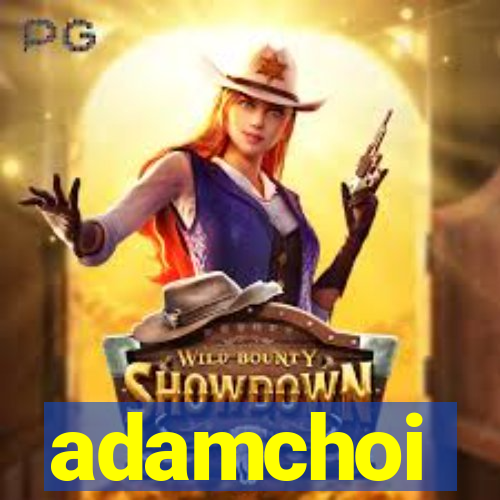 adamchoi