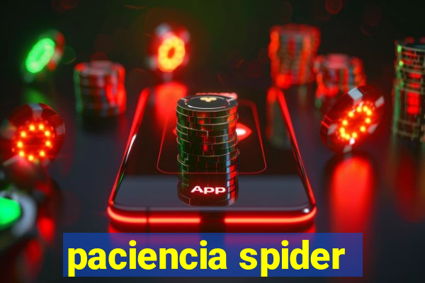 paciencia spider