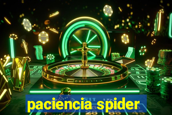 paciencia spider