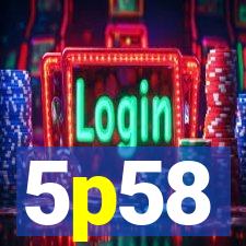 5p58