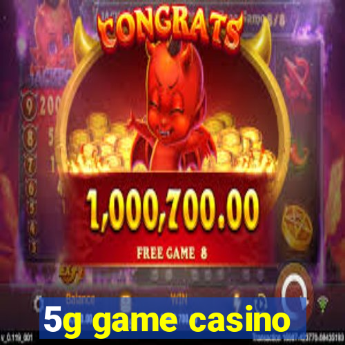 5g game casino