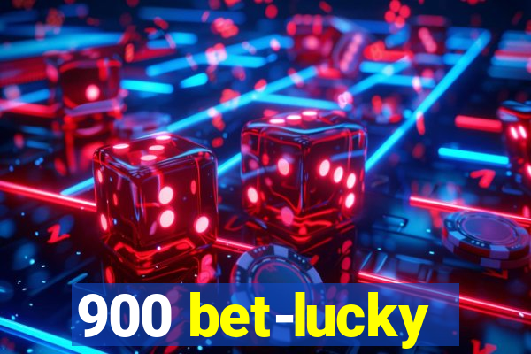 900 bet-lucky