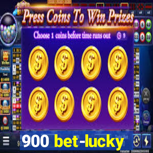 900 bet-lucky