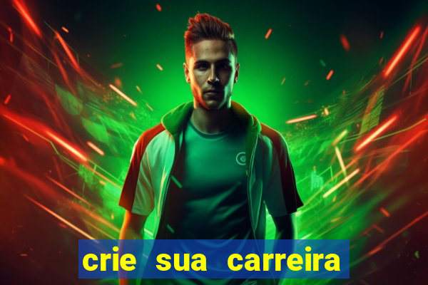 crie sua carreira no futebol