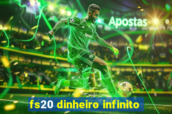 fs20 dinheiro infinito