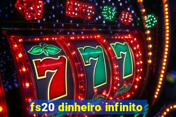 fs20 dinheiro infinito