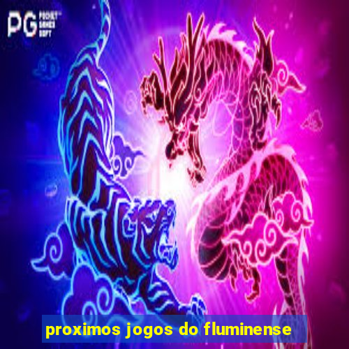 proximos jogos do fluminense