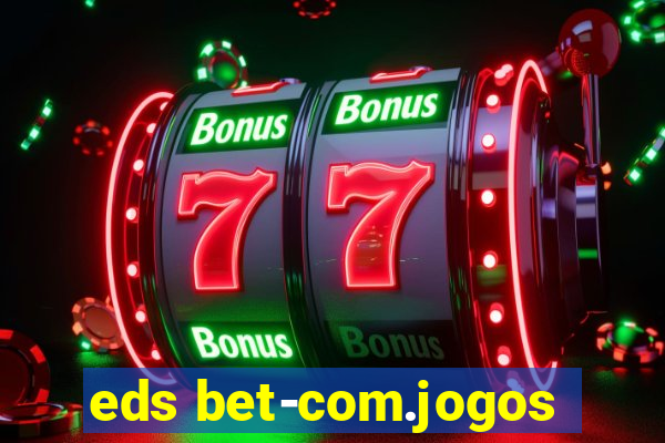 eds bet-com.jogos