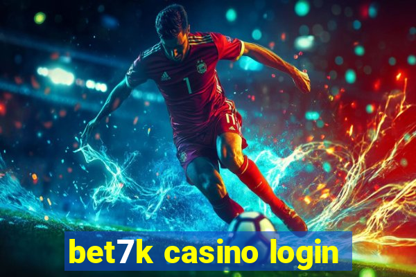 bet7k casino login