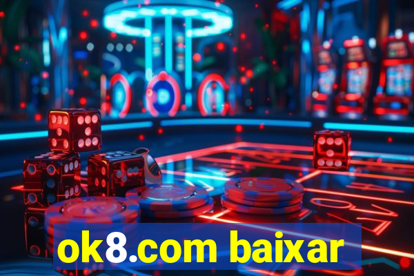 ok8.com baixar