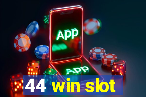 44 win slot