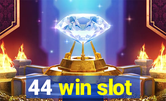 44 win slot