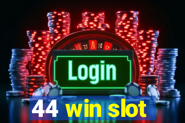 44 win slot