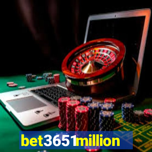 bet3651million