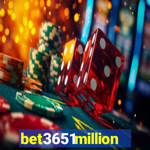 bet3651million