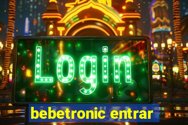 bebetronic entrar