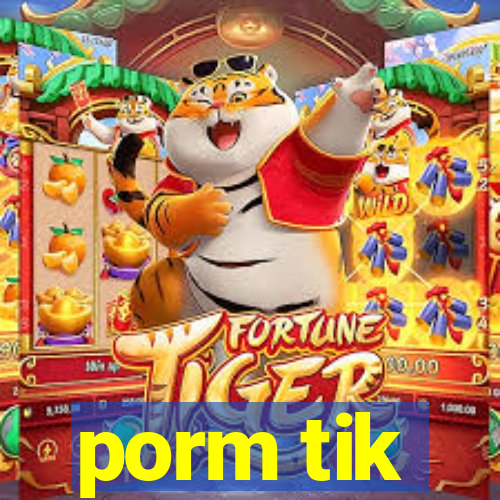 porm tik